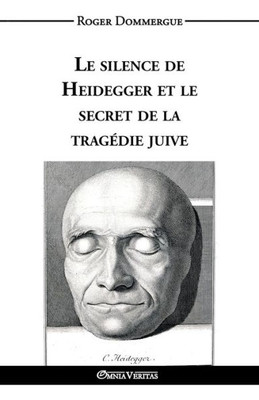 Le silence de Heidegger et le secret de la tragédie juive (French Edition)