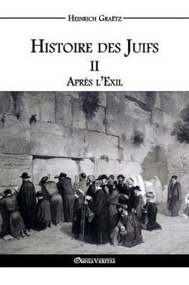 Histoire des Juifs II: Après l'Exil (French Edition)