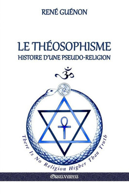 Le Théosophisme - Histoire d'une pseudo-religion (French Edition)
