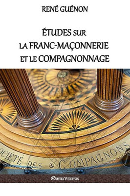 Études sur la franc-maçonnerie et le compagnonnage: version intégrale (French Edition)