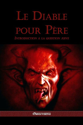 Le diable pour père: Introduction à la question juive (French Edition)