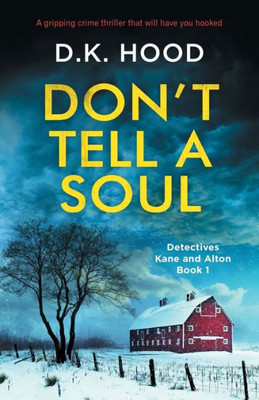 Don't Tell a Soul: A gripping crime thriller that will have you hooked (Detectives Kane and Alton)