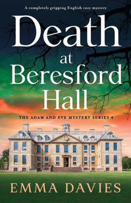 Death at Beresford Hall: A completely gripping English cozy mystery (The Adam and Eve Mystery Series)