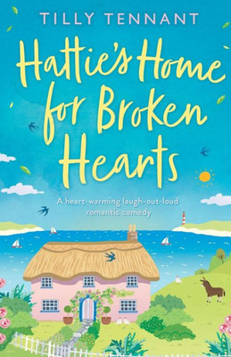 Hattie's Home for Broken Hearts: A heartwarming laugh out loud romantic comedy
