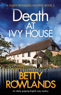 Death at Ivy House: An utterly gripping English cozy mystery (A Sukey Reynolds Mystery)