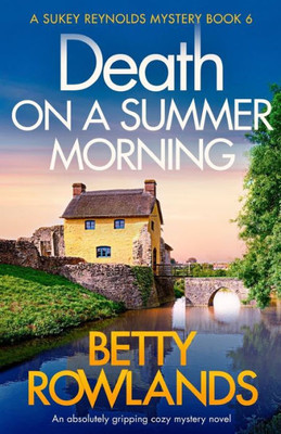 Death on a Summer Morning: An absolutely gripping cozy mystery novel (A Sukey Reynolds Mystery)