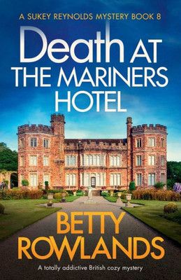 Death at the Mariners Hotel: A totally addictive British cozy mystery (A Sukey Reynolds Mystery)