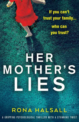 Her Mother's Lies: A gripping psychological thriller with a stunning twist (Totally gripping thrillers by Rona Halsall)