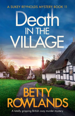 Death in the Village: A totally gripping British cozy murder mystery (A Sukey Reynolds Mystery)