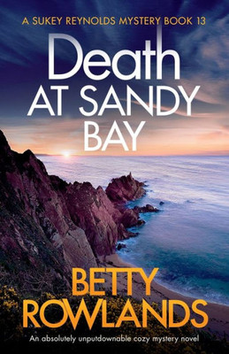 Death at Sandy Bay: An absolutely unputdownable cozy mystery novel (A Sukey Reynolds Mystery)