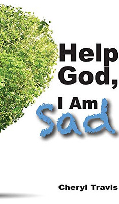 Help God, I Am Sad