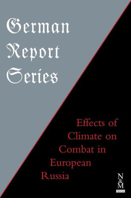 GERMAN REPORT SERIES: : Effects of Climate on Combat in European Russia