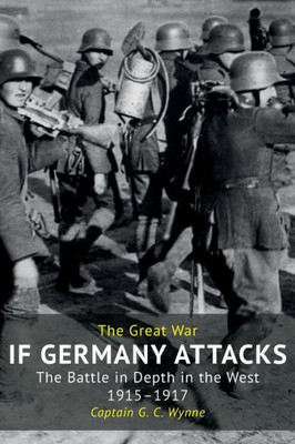 IF GERMANY ATTACKS: The Battle In Depth In The West (1915-1917)