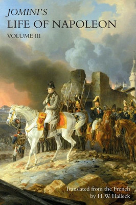 JOMINI's LIFE OF NAPOLEON: Volume 3