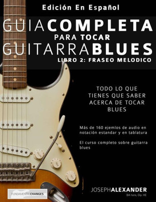 Guía completa para tocar guitarra blues: Libro 2: Fraseo melódico (Spanish Edition)