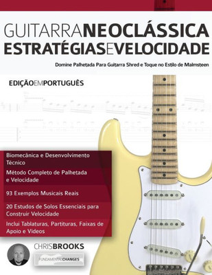 Guitarra Neoclássica: Estratégias e Velocidade: Domine Palhetada Para Guitarra Shred e Toque no Estilo de Malmsteen (Guitarra de Rock Moderna) (Portuguese Edition)