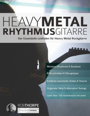 Heavy Metal Rhythmusgitarre: Der Essentielle Leitfaden für Heavy Metal Rockgitarre (Heavy-Metal-Gitarre spielen lernen) (German Edition)