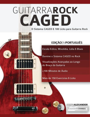 Guitarra Rock CAGED: O Sistema CAGED & 100 Licks para Guitarra Rock (Portuguese Edition)