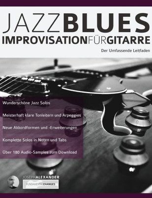 Jazzblues-Improvisation für Gitarre: Der Umfassende Leitfaden (Jazz-Gitarre spielen lernen) (German Edition)