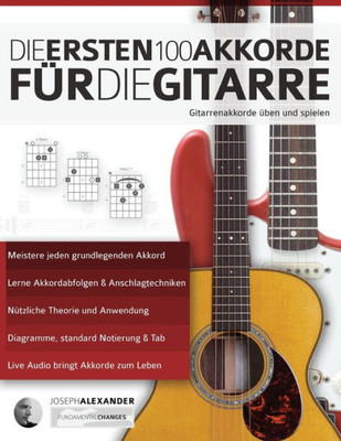 Die ersten 100 Akkorde für die Gitarre: Gitarrenakkorde üben und spielen (gitarre akkorde lernen) (German Edition)
