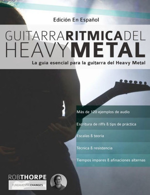 Guitarra rítmica del Heavy Metal: La guía esencial para la guitarra del Heavy Metal (aprender heavy metal guitarra) (Spanish Edition)