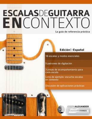 Escalas de guitarra en contexto: Domina y aplica todas las escalas y modos esenciales en la guitarra (Spanish Edition)