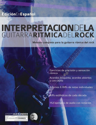 Interpretación de la guitarra rítmica del rock: Método completo para la guitarra rítmica del rock (Guitarra rock) (Spanish Edition)
