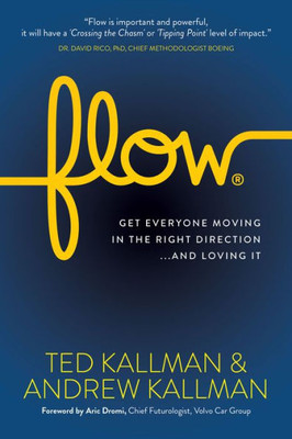 Flow: Get Everyone Moving in the Right Direction...And Loving It