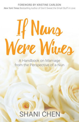 If Nuns Were Wives: A Handbook on Marriage from the Perspective of a Nun