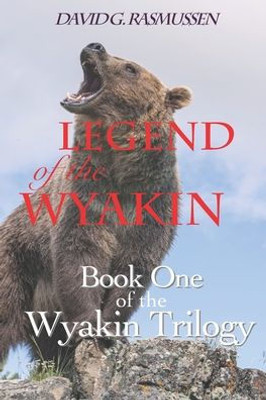 Legend of The Wyakin: Book One of The Wyakin Trilogy