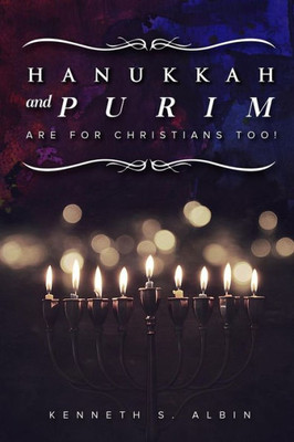 HANUKKAH AND PURIM ARE FOR CHRISTIANS, TOO!