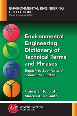 Environmental Engineering Dictionary of Technical Terms and Phrases: English to Spanish and Spanish to English (English and Spanish Edition)