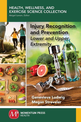 Injury Recognition and Prevention: Lower and Upper Extremity