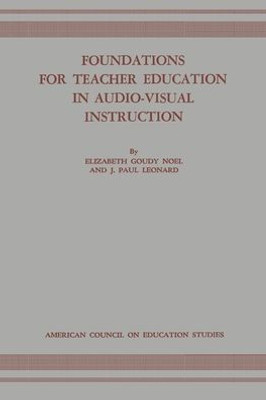 Foundations for Teacher Education in Audio-Visual Instruction (Classics in Distance Learning)