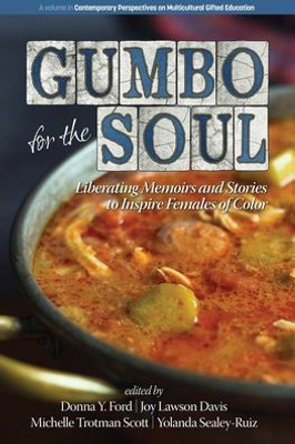Gumbo for the Soul: Liberating Memoirs and Stories to Inspire Females of Color (Contemporary Perspectives on Multicultural Gifted Education)