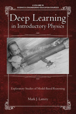 Deep Learning in Introductory Physics: Exploratory Studies of Model-Based Reasoning (Science & Engineering Education Sources)