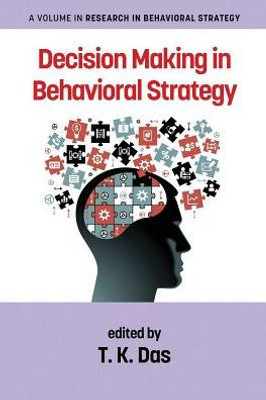 Decision Making in Behavioral Strategy (Research in Behavioral Strategy)