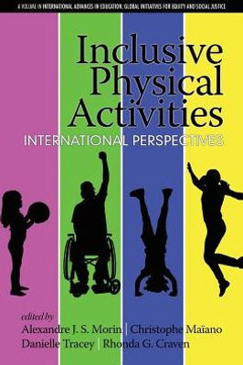 Inclusive Physical Activities: International Perspectives (International Advances in Education: Global Initiatives for Equity and Social Justice)