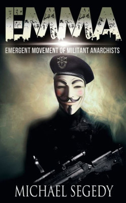 Emma: Emergent Movement of Militant Anarchists: