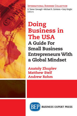 Doing Business in the United States: A Guide for Small Business Entrepreneurs with a Global Mindset