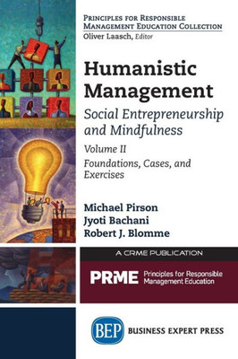 Humanistic ManagementCases and Exercises, Volume II