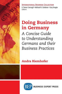Doing Business in Germany: A Concise Guide to Understanding Germans and Their Business Practices