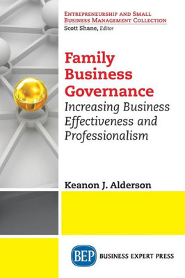 Family Business Governance: Increasing Business Effectiveness and Professionalism