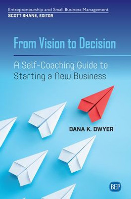 From Vision to Decision: A Self-Coaching Guide to Starting a New Business