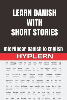 Learn Danish with Short Stories: Interlinear Danish to English (Learn Danish with Interlinear Stories for Beginners and Advanced Readers)