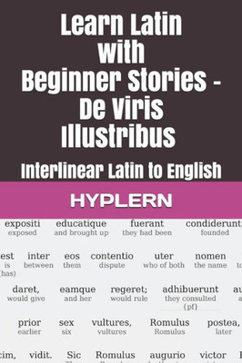 Learn Latin with Beginner Stories - De Viris Illustribus: Interlinear Latin to English (Learn Latin with Interlinear Stories for Beginners and Advanced Readers)