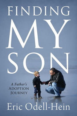 Finding My Son: A Father's Adoption Journey