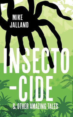 Insecto-cide: And Other Amazing Tales