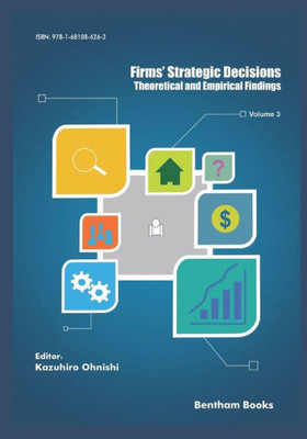 Firms' Strategic Decisions: Theoretical and Empirical Findings