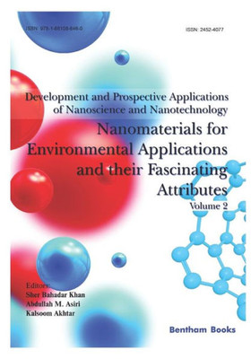 Development and Prospective Applications of Nanoscience and Nanotechnology: Nanomaterials for Environmental Applications and their Fascinating Attributes
